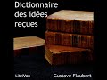 Dictionnaire Des Idées Reçues By Gustave FLAUBERT Read By Various Full Audio Book Dictionnaire Des Idées Reçues By Gustave FLAUBERT Read By Various Full Audio Book