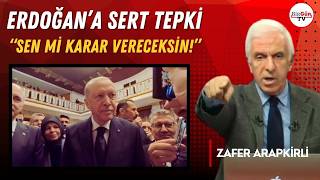 Zafer Ararpkirli’den Erdoğan’ın Gazeteciyi Azarlamasına Sert Tepki: “Sen Mi Karar Vereceksin\