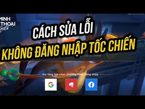 TỐC CHIẾN : SỬA LỖI KHÔNG ĐĂNG NHẬP VÀO TỐC CHIẾN CHƯA ĐẾN 5 PHÚT