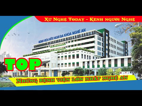 Video Top những bệnh viện lớn nhất Nghệ An hiện nay | Xứ... - youtube