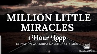 Million Little Miracles 1 Hour Loop: Elevation Worship x Maverick City