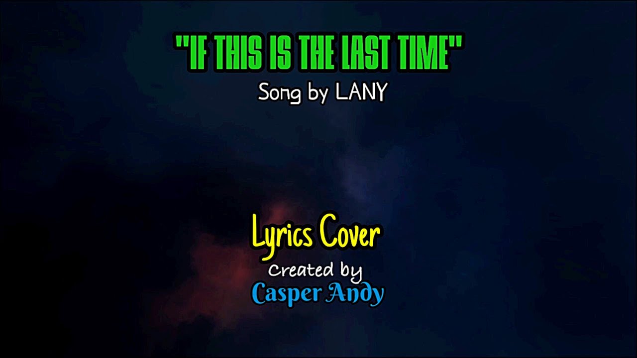 LANY If This Is The Last Time (Lyrics) YouTube
