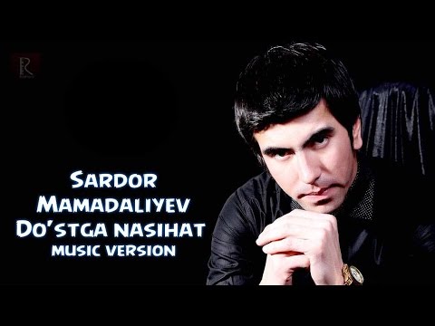 Sardor Mamadaliyev - Do'stga Nasihat