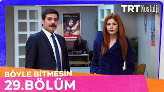 Böyle Bitmesin 29. Bölüm