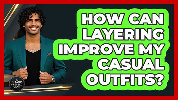 How Can Layering Improve My Casual Outfits? - The Sharp Dressed Gent