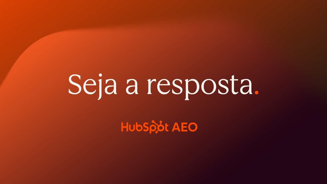 HubSpot AEO: Seja a resposta!