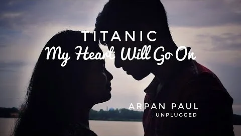 TITANIC - My Heart will Go OnCline DionArpan Paul UNPLUGGED