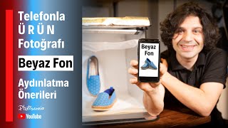 Telefonla Ürün Fotoğrafı Çekenler İçin Beyaz Fon Ve Aydınlatma Önerileri  Uygulamalı Anlatım