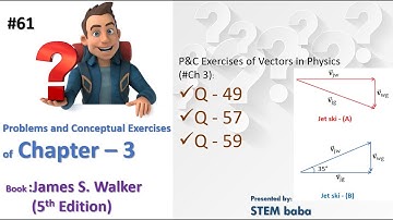 #apphysics  | Video solution of Ch 3 | P&C Exercises (Q49,Q57,Q59) | James S. walker 5th Edition