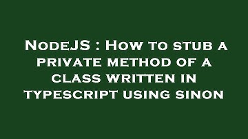 NodeJS : How to stub a private method of a class written in typescript using sinon