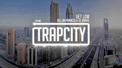 Dillon Francis & DJ Snake - Get Low  - Durasi: 3:35. 
