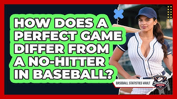 How Does A Perfect Game Differ From A No-hitter In Baseball? - Baseball Statistics Vault