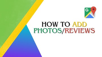How to Contribute Photos/Reviews On Google Maps
