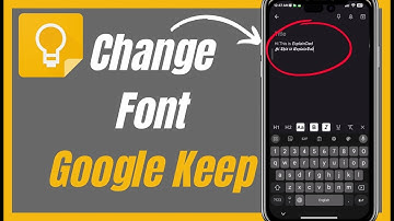 How To Change Font On Google Keep - Complete Guide