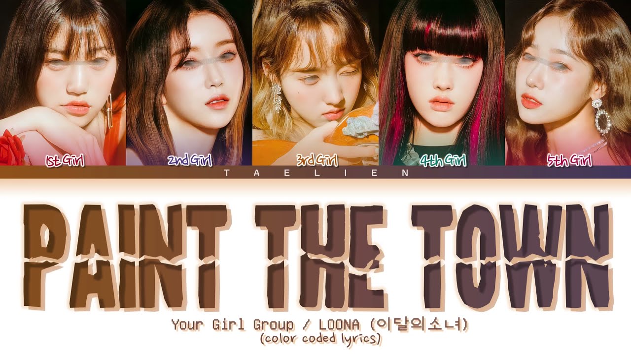 Your Girl Group - 'PTT (Paint The Town)' By LOONA (이달의 소녀) [5 Members] (Color Coded Lyrics)