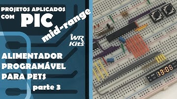 ALIMENTADOR PROGRAMÁVEL PARA PETS (p3) | Projetos com PIC Mid-Range #08
