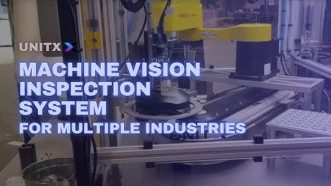 UnitX’s cutting-edge machine vision inspection system for multiple industries
