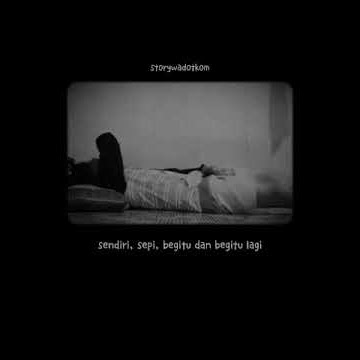 story wa Sad merindukan seseorang yg gak bisa duduk bareng sama kita