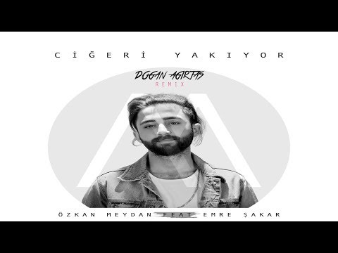 Özkan Meydan feat. Emre Şakar - Ciğeri Yakıyor (Doğan Ağırtaş Remix)