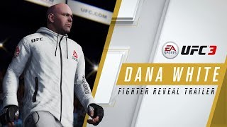 EA SPORTS UFC 3 | Dana White Fighter Reveal Trailer | Xbox One, PS4