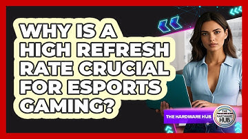 Why Is A High Refresh Rate Crucial For Esports Gaming? - The Hardware Hub
