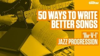 50 ways to write better songs - 'IIm-V-I' jazz progression (TG240)