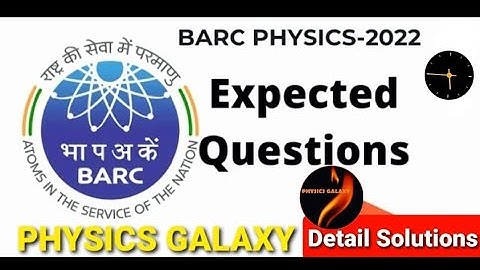 Expected Questions||BARC-2022 Exam||Solutions||PHYSICS GALAXY||