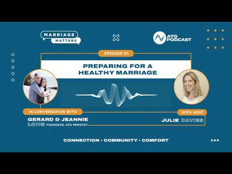 ATG Podcast | EP 01: Preparing for a Healthy Marriage – Interview with Gerard & Jeannie Long