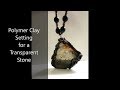 Polymer Clay Setting for a Transparent Stone