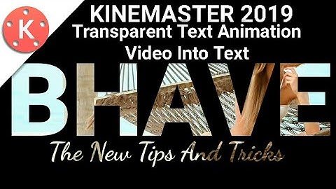 KINEMASTER | TRANSPARENT TEXT | VIDEO INTO TEXT | KINEMASTER 2019
