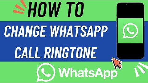 Change WhatsApp Call Ringtone on Android