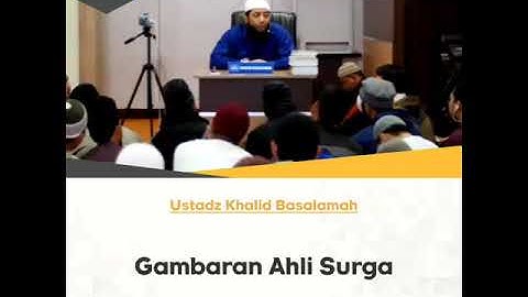 GAMBARAN AHLI SURGA || USTADZ KHALID BASALAMAH