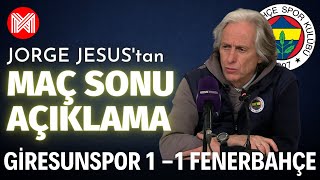 Fenerbahçe Teknik Direktörü Jorge Jesus'un Giresunspor maçı sonrası açıklamaları