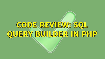 Code Review: SQL Query Builder in PHP (2 Solutions!!)