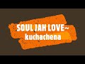 Soul jah love kuchachena