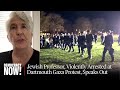 Stop weaponizing antisemitism police bodyslam jewish dartmouth prof at campus gaza protest