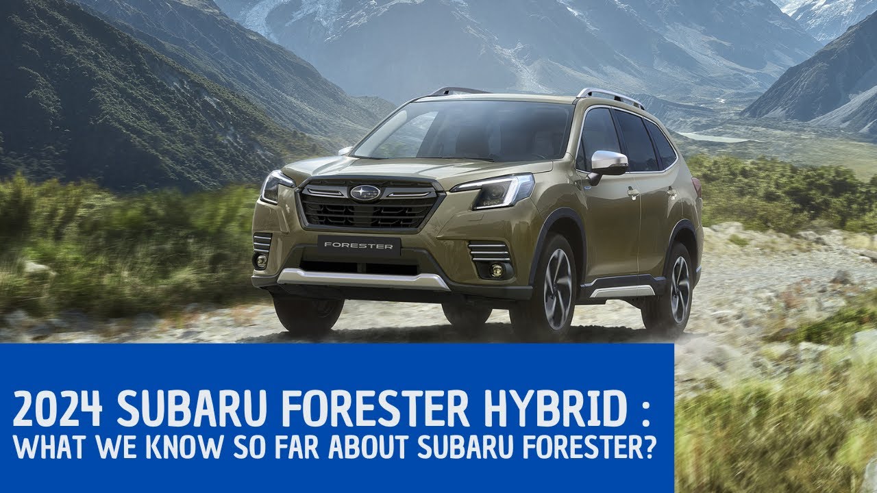 2024 Subaru Forester Hybrid What we know so far about Subaru Forester