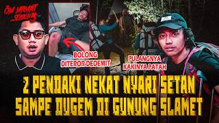 SAYA CARI SETAN KE GUNUNG SLAMET, SUMBING, SINDORO UNTUK BUKTIKAN MEREKA ITU TIDAK ADA?! #OMMAMAT