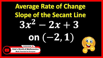 Find the Average Rate of Change & Write the Equation of the Secant Line | Cole