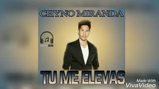 Chyno Miranda - Tu Me Elevas | Audio Oficial