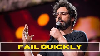 Fail Quickly - Sergey Brin