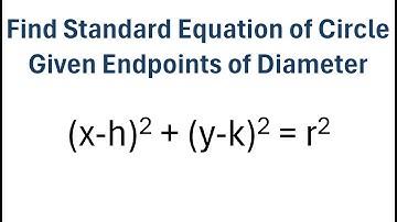 Find Standard Equation of Circle Given Endpoints of Diameter