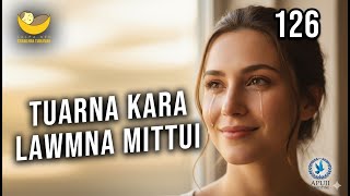 Lalpa Nen Chawlhna Tuikamah - 126 Tuarna Kara Lawmna Mittui