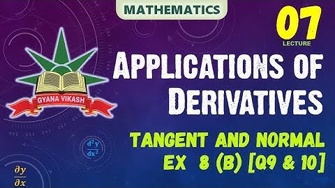 CHSE Math: Application of Derivatives - Tangent and Normal  8(b) [Q9 & 10]