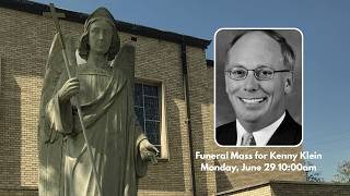 Funeral Mass for Kenny Klein: Monday, June 29th at 10:00am