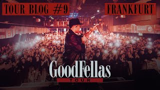 GOODFELLAS TOUR - FRANKFURT (ZUSATZSHOW) [official Tourblog]