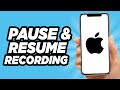 How to Pause and Resume Video Recording on iPhone