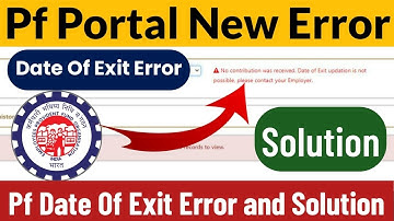 No Contribution was received date of exit updation is not possible.Please contact Employer,New Error