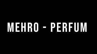 Video thumbnail of "Mehro - Perfume (Lirik Dan Terjemahan)"
