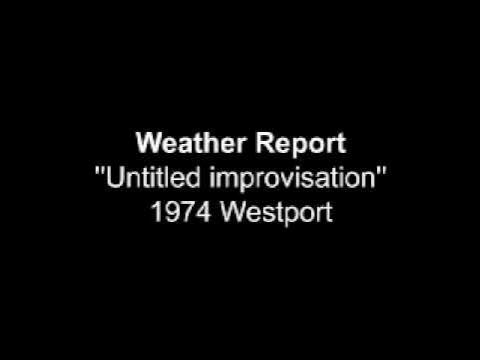 Weather Report '' Untitled imrpovisation '' = 1974 Westport - YouTube